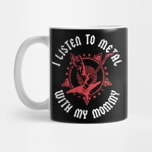 I Listen To Metal With My Mommy Cool Rockers Mug